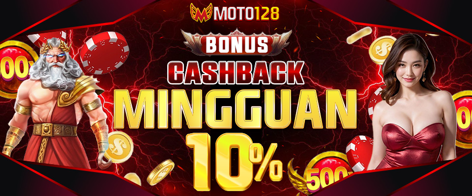 Bonus Cashback Mingguan 10% - MOTO128